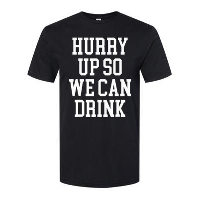 Hurry Up So We Can Drink Funny Marathon Cheering Softstyle CVC T-Shirt