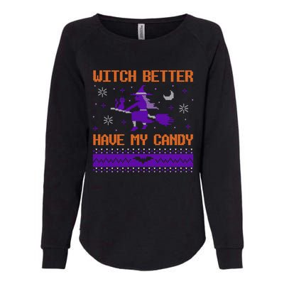 Halloween Ugly Sweater Design Witch Better Have My Candy Funny Gift Womens California Wash Sweatshirt