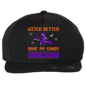 Halloween Ugly Sweater Design Witch Better Have My Candy Funny Gift Wool Snapback Cap