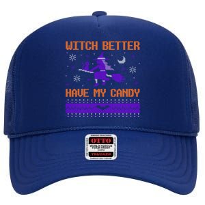 Halloween Ugly Sweater Design Witch Better Have My Candy Funny Gift High Crown Mesh Back Trucker Hat