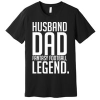 Husband Dad Fantasy Football Legend Premium T-Shirt