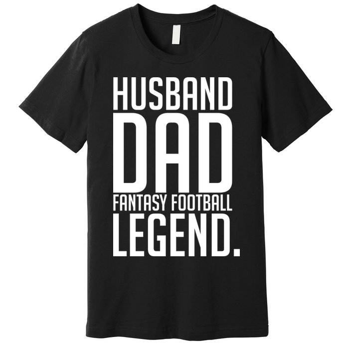 Husband Dad Fantasy Football Legend Premium T-Shirt