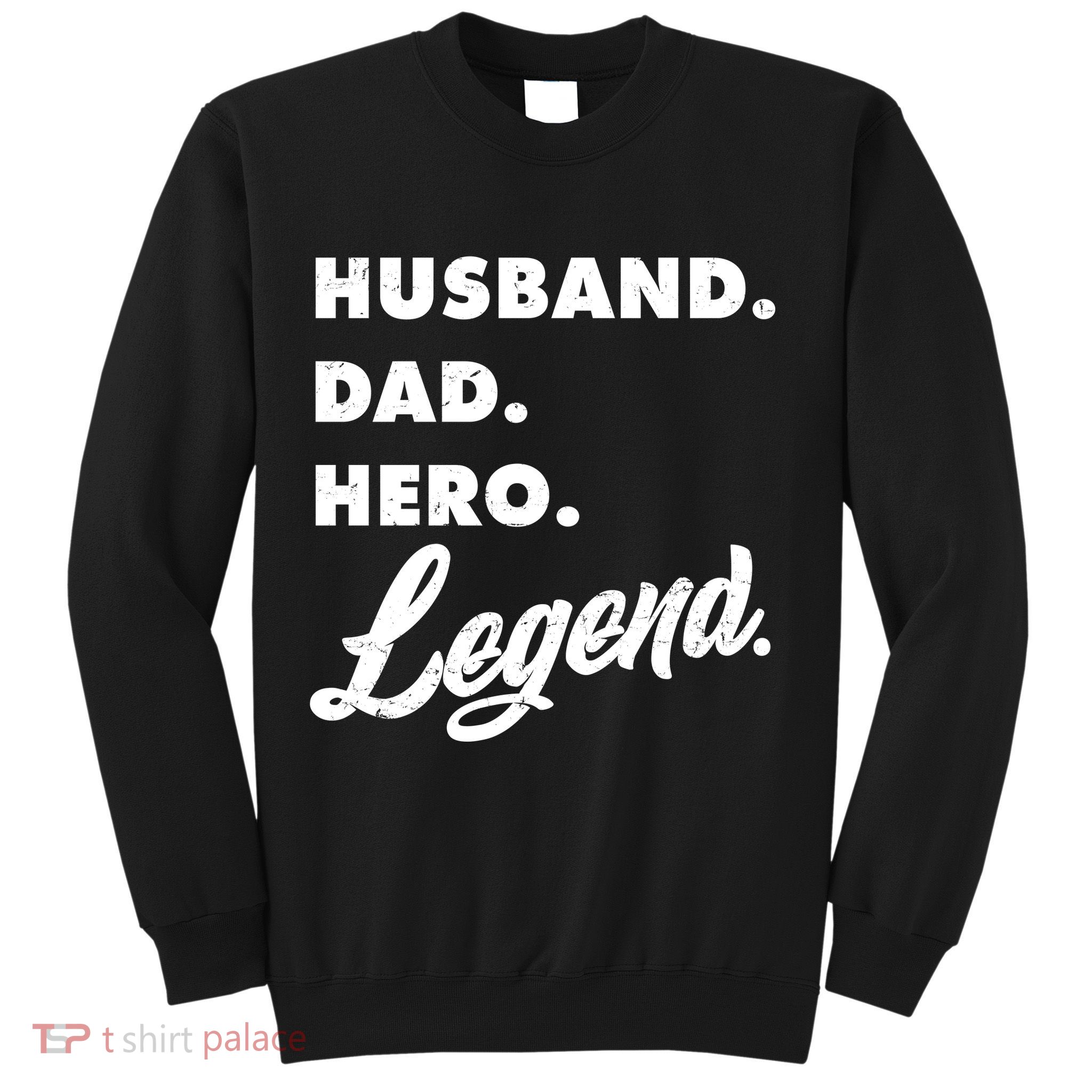 Husband Dad Hero Legend Sweatshirt