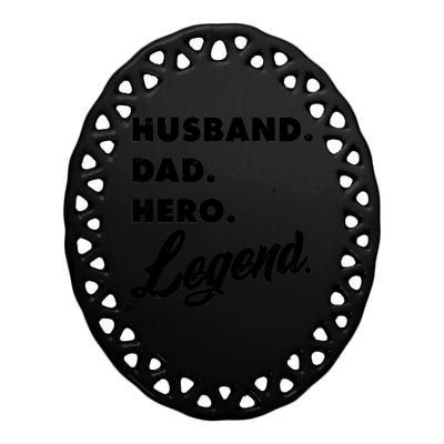 Husband Dad Hero Legend Ceramic Oval Ornament