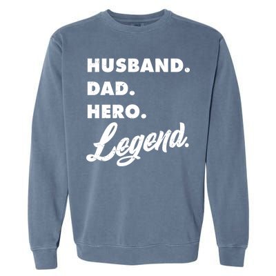 Husband Dad Hero Legend Garment-Dyed Sweatshirt