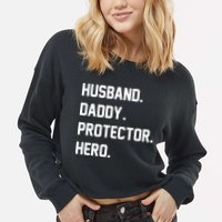 Husband Daddy Protector Hero Cropped Pullover Crew