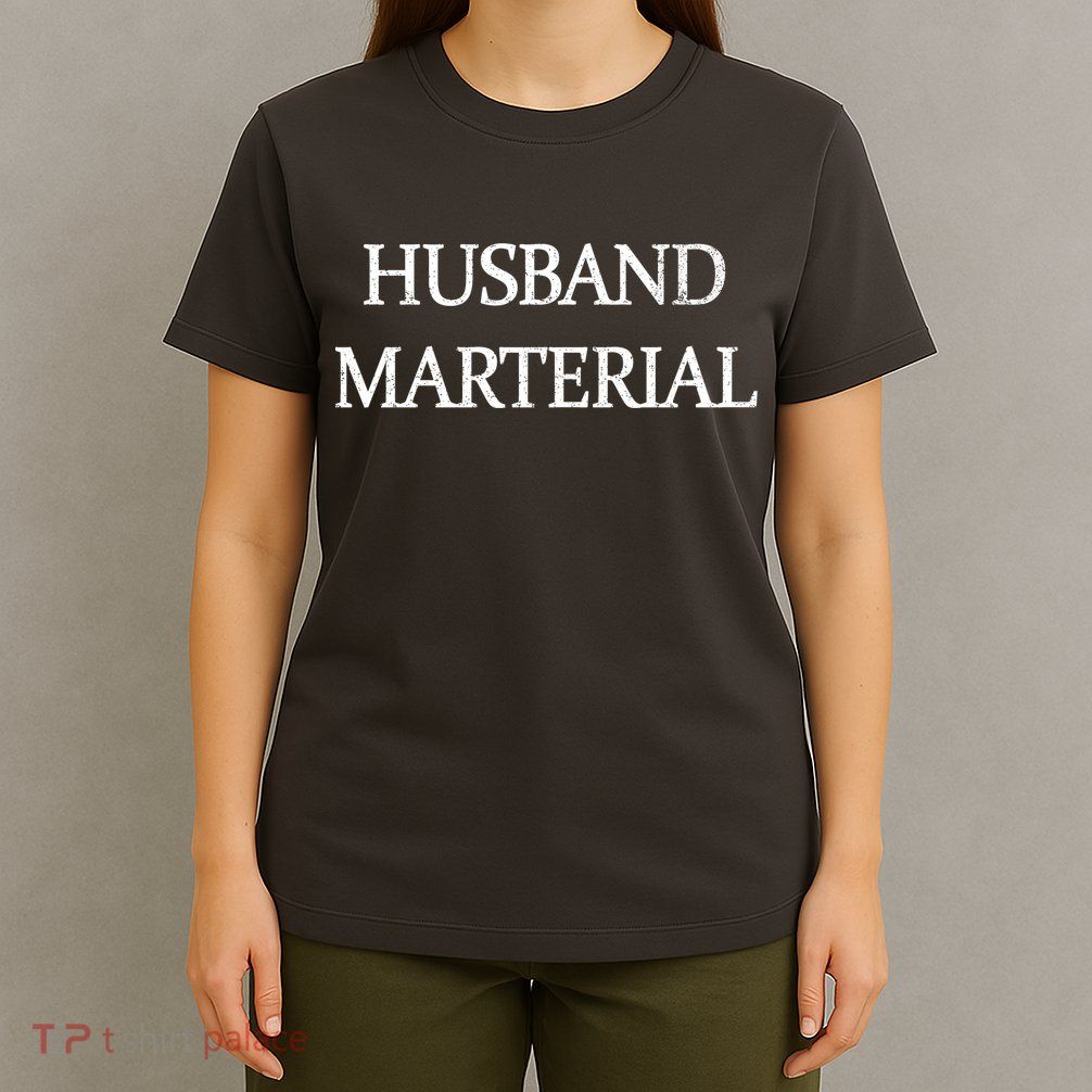 Husband Material T-Shirt