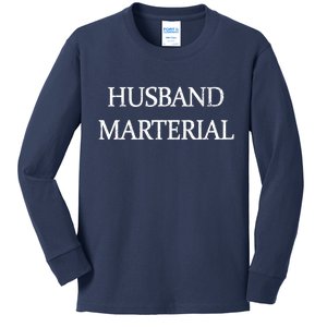 Husband Material Kids Long Sleeve Shirt