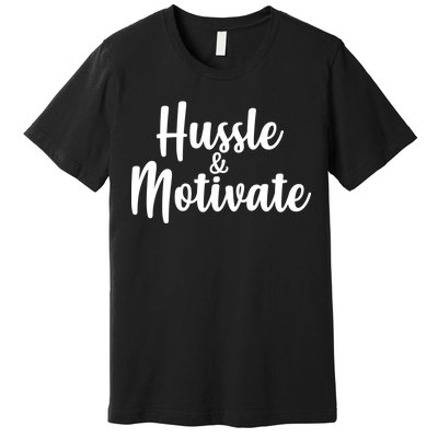 Hussle & Motivate  Premium T-Shirt