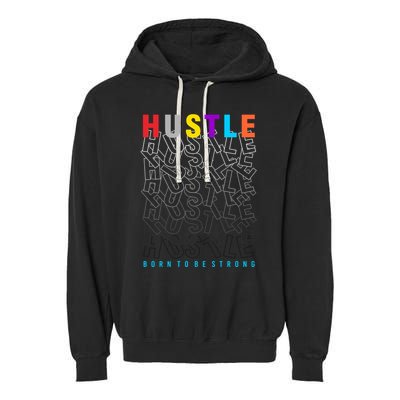 Hustle Born To Be Strong Garment-Dyed Fleece Hoodie