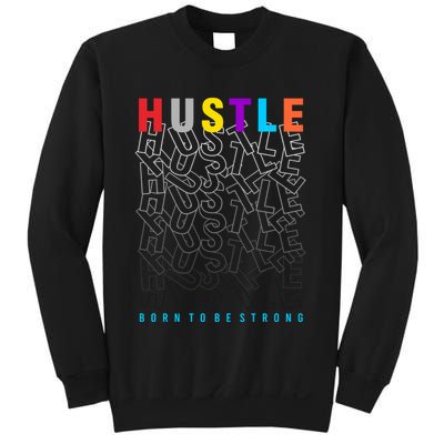 Hustle Born To Be Strong Sweatshirt