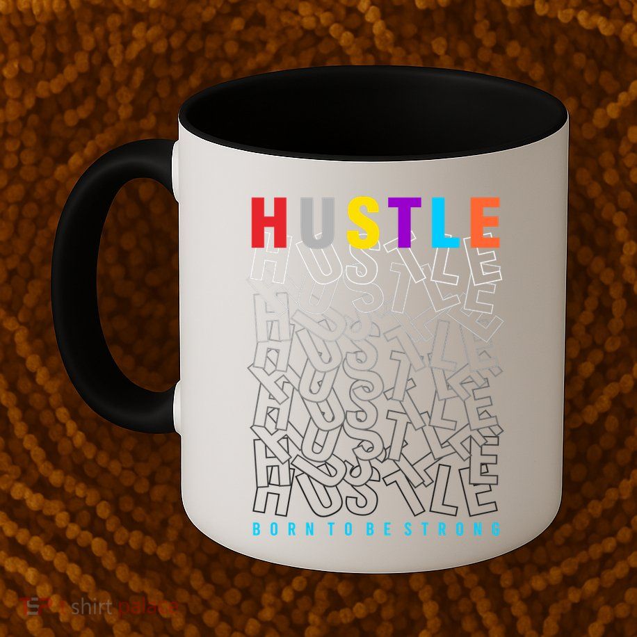 Hustle Born To Be Strong Mug