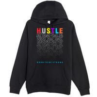 Hustle Born To Be Strong Premium Pullover Hoodie