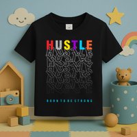 Hustle Born To Be Strong Toddler T-Shirt