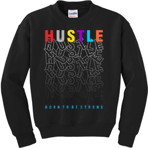 Hustle Born To Be Strong Kids Sweatshirt