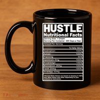 Hustle Nutrition Facts Values 11oz C Handle Ceramic Mug