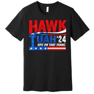 Hawk Utah Tuah Spit On That Thang 24 Premium T-Shirt