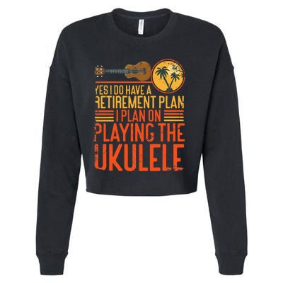 Hawaiian Ukulele Uke Yes I Do Have A Retiret Plan I Plan Cropped Pullover Crew