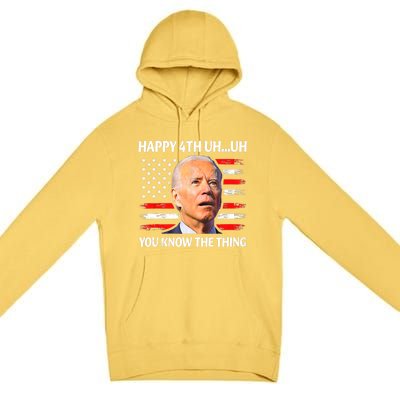 Happy Uh You Know The Thing Funny Joe Biden 4th Of July Premium Pullover Hoodie