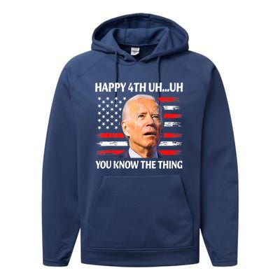 Happy Uh You Know The Thing Funny Joe Biden 4th Of July Performance Fleece Hoodie