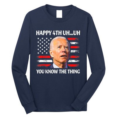 Happy Uh You Know The Thing Funny Joe Biden 4th Of July Long Sleeve Shirt