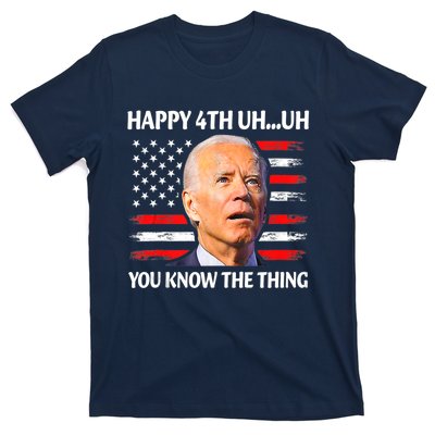 Happy Uh You Know The Thing Funny Joe Biden 4th Of July T-Shirt