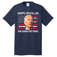 Happy Uh You Know The Thing Funny Joe Biden 4th Of July Tall T-Shirt