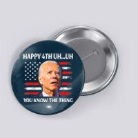 Happy Uh You Know The Thing Funny Joe Biden 4th Of July Button