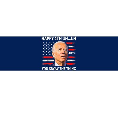 Happy Uh You Know The Thing Funny Joe Biden 4th Of July Bumper Sticker