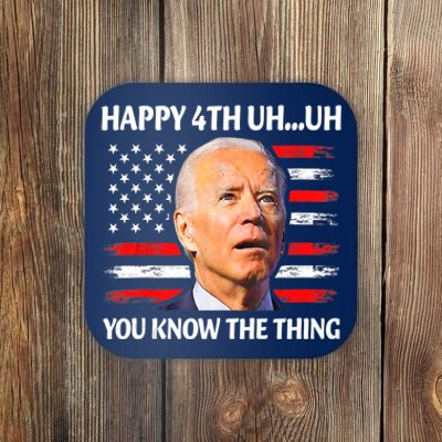 Happy Uh You Know The Thing Funny Joe Biden 4th Of July Coaster