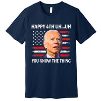 Happy Uh You Know The Thing Funny Joe Biden 4th Of July Premium T-Shirt