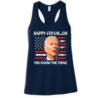 Happy Uh You Know The Thing Funny Joe Biden 4th Of July Women's Racerback Tank