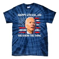 Happy Uh You Know The Thing Funny Joe Biden 4th Of July Tie-Dye T-Shirt