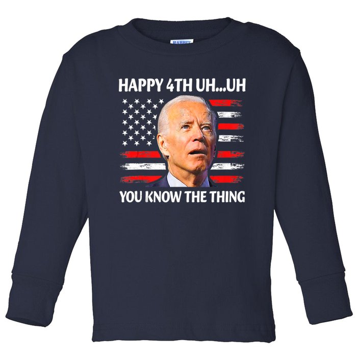 Happy Uh You Know The Thing Funny Joe Biden 4th Of July Toddler Long Sleeve Shirt