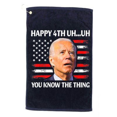 Happy Uh You Know The Thing Funny Joe Biden 4th Of July Platinum Collection Golf Towel