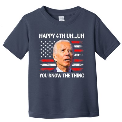 Happy Uh You Know The Thing Funny Joe Biden 4th Of July Toddler T-Shirt