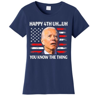 Happy Uh You Know The Thing Funny Joe Biden 4th Of July Women's T-Shirt