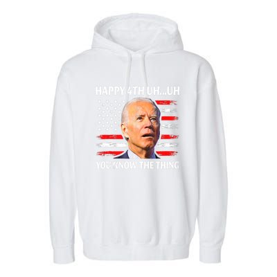 Happy Uh You Know The Thing Funny Joe Biden 4th Of July Garment-Dyed Fleece Hoodie