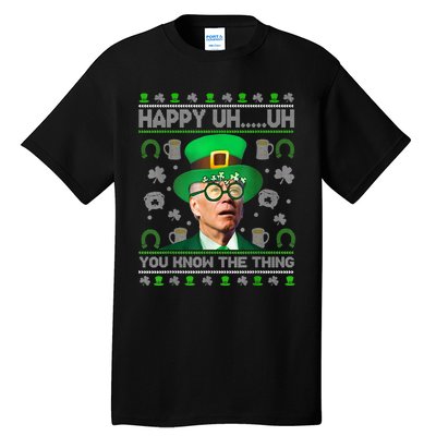 Happy Uh You Know The Thing Joe Biden Ugly St Patrick's Day Tall T-Shirt