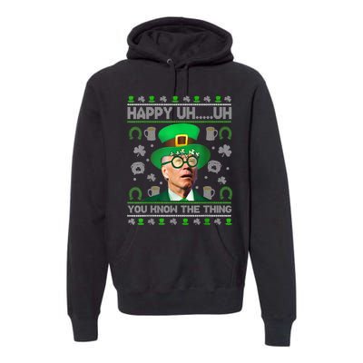 Happy Uh You Know The Thing Joe Biden Ugly St Patrick's Day Premium Hoodie