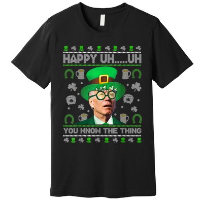 Happy Uh You Know The Thing Joe Biden Ugly St Patrick's Day Premium T-Shirt