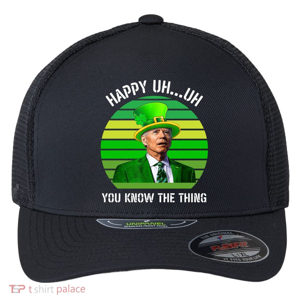 Happy Uh You Know The Thing Joe Biden Clover St Patricks Day Flexfit Unipanel Trucker Cap