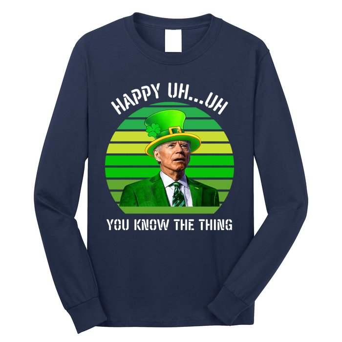 Happy Uh You Know The Thing Joe Biden Clover St Patricks Day Long Sleeve Shirt