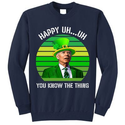 Happy Uh You Know The Thing Joe Biden Clover St Patricks Day Tall Sweatshirt