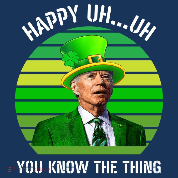 Happy Uh You Know The Thing Joe Biden Clover St Patricks Day Toddler Sweatshirt