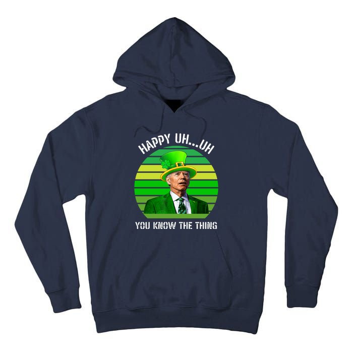 Happy Uh You Know The Thing Joe Biden Clover St Patricks Day Tall Hoodie