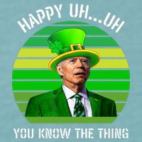 Happy Uh You Know The Thing Joe Biden Clover St Patricks Day Sueded Cloud Jersey T-Shirt