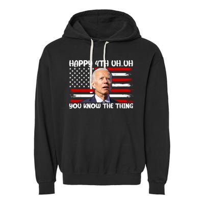 Happy Uh You Know The Thing Funny Joe Biden 4th Of July Garment-Dyed Fleece Hoodie