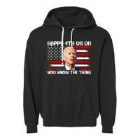 Happy Uh You Know The Thing Funny Joe Biden 4th Of July Garment-Dyed Fleece Hoodie