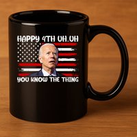 Happy Uh You Know The Thing Funny Joe Biden 4th Of July 11oz C Handle Ceramic Mug